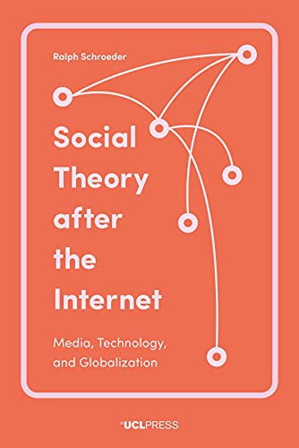 Social Theory After the Internet: Media, Technology and Globalization