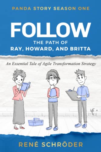 Follow ... the path of Ray, Howard and Britta: Don't call it agile transformation, yet! (Panda Story ~ A book series about agility, Band 2) von Independently published