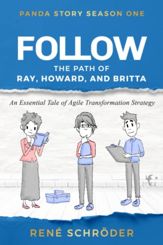 Follow ... the path of Ray, Howard and Britta: Don't call it agile transformation, yet! (Panda Story ~ A book series about agility, Band 2) von Independently published
