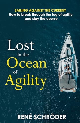 Lost in the Ocean of Agility: Sailing against the current - How to break through the fog of agility and stay on course (Panda Story ~ A book series about agility)