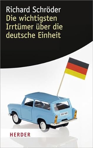 Die Wichtigsten Irrtümer über Die Deutsche Einheit (HERDER Spektrum) von Verlag Herder GmbH