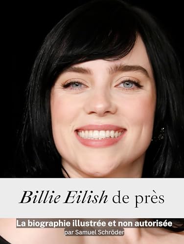 Billie Eilish de près - Complète en couleur: La biographie illustrée et non autorisée von FlipFlop