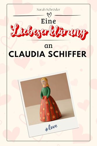Eine Liebeserklärung an Claudia Schiffer: Die große Hommage - das perfekte Geschenk für Weihnachten und Geburtstag und jeden Anlass von FlipFlop