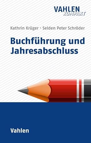 Buchführung und Jahresabschluss: Mit Fallbeispielen, Übungsaufgaben und Lösungen (Vahlen kompakt) von Vahlen Franz GmbH
