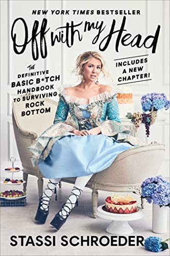 Off with My Head: The Definitive Basic B*tch Handbook to Surviving Rock Bottom Off with My Head: The Definitive Basic B*tch Handbook to Surviving Rock Bottom von Gallery Books