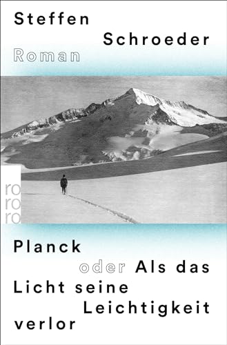 Planck oder Als das Licht seine Leichtigkeit verlor: Historischer Roman von Rowohlt Taschenbuch