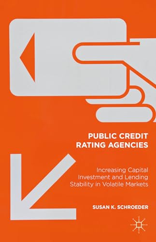 Public Credit Rating Agencies: Increasing Capital Investment and Lending Stability in Volatile Markets