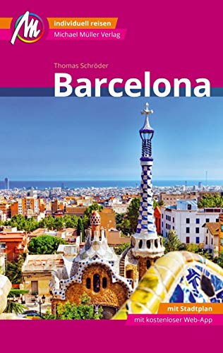 Barcelona MM-City Reiseführer Michael Müller Verlag: Individuell reisen mit vielen praktischen Tipps und Web-App mmtravel.com Barcelona MM-City Reiseführer Michael Müller Verlag: Individuell reisen mit vielen praktischen Tipps und Web-App mmtravel.com