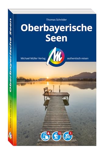 MICHAEL MÜLLER REISEFÜHRER Oberbayerische Seen: 100% authentisch, aktuell und vor Ort recherchiert. Inkl. App. (MM-Reisen) von Michael Müller Verlag