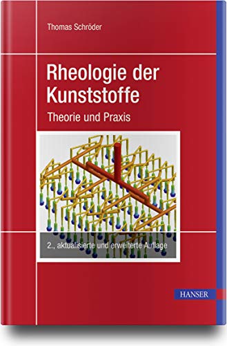 Rheologie der Kunststoffe: Theorie und Praxis von Hanser Fachbuchverlag