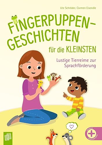 Fingerpuppen-Geschichten für die Kleinsten: Lustige Tierreime zur Sprachförderung für Kita, Krippe und Tagespflege von Verlag an der Ruhr