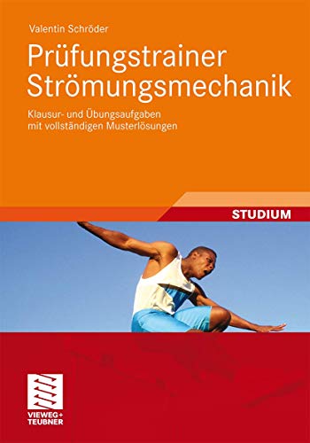 Prüfungstrainer Strömungsmechanik: Klausur- und Übungsaufgaben mit vollständigen Musterlösungen