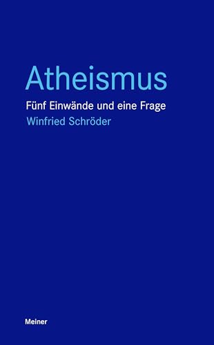 Atheismus: Fünf Einwände und eine Frage (Blaue Reihe) von Meiner, F