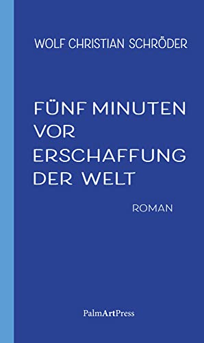Fünf Minuten vor Erschaffung der Welt von PalmArtPress