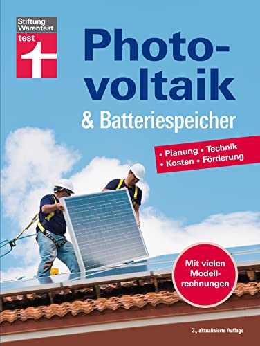Photovoltaik & Batteriespeicher - Energieversorgung mit erneuerbarer Energie - eigene Stromerzeugung und -nutzung: Planung - Technik - Kosten - Förderung | Mit vielen Modellrechnungen Photovoltaik & Batteriespeicher - Energieversorgung mit erneuerbarer Energie - eigene Stromerzeugung und -nutzung: Planung - Technik - Kosten - Förderung | Mit vielen Modellrechnungen