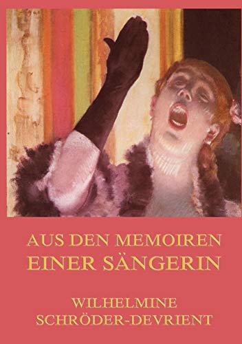Aus den Memoiren einer Sängerin von Jazzybee Verlag