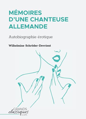 Mémoires d'une chanteuse allemande: Autobiographie érotique von GRANDSCLASSIQUE