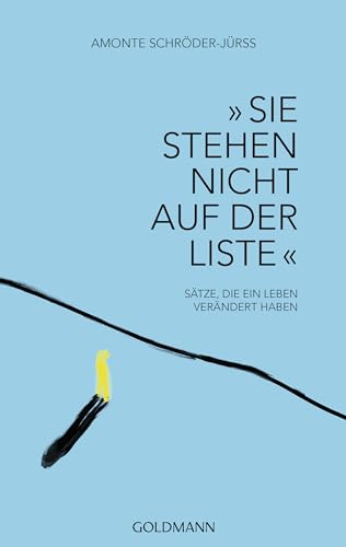 „Sie stehen nicht auf der Liste“: Sätze, die ein Leben verändert haben von Goldmann