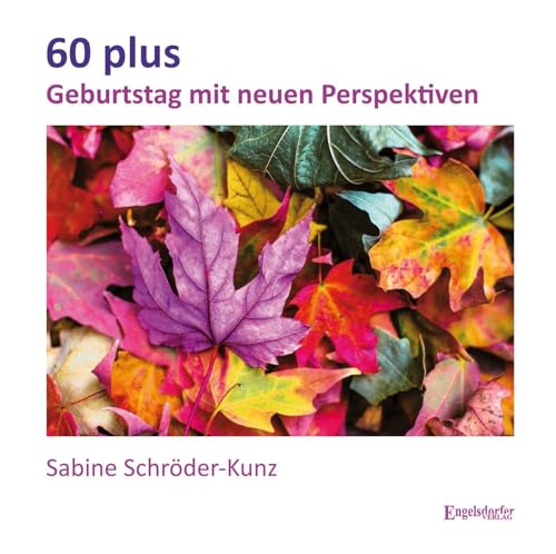 60 plus: Geburtstag mit neuen Perspektiven