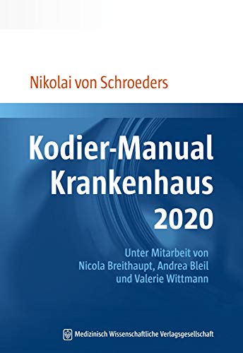 Kodier-Manual Krankenhaus 2020: Richtig kodieren nach ICD-10-GM. Unter Mitarbeit von Nicola Breithaupt, Andrea Bleil und Valerie Wittmann
