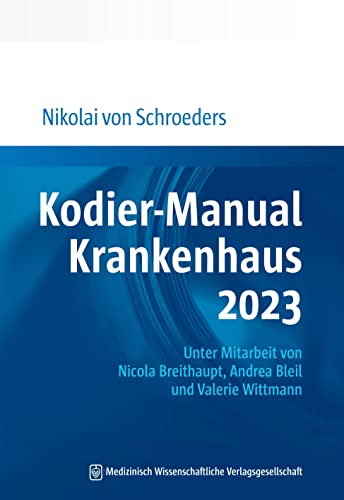 Kodier-Manual Krankenhaus 2023: Richtig kodieren nach ICD-10-GM. Unter Mitarbeit von Nicola Breithaupt, Andrea Bleil und Valerie Wittmann