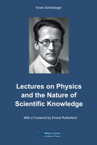Lectures on Physics and the Nature of Scientific Knowledge von Minkowski Institute Press