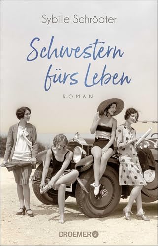 Schwestern fürs Leben: Roman von Droemer Taschenbuch