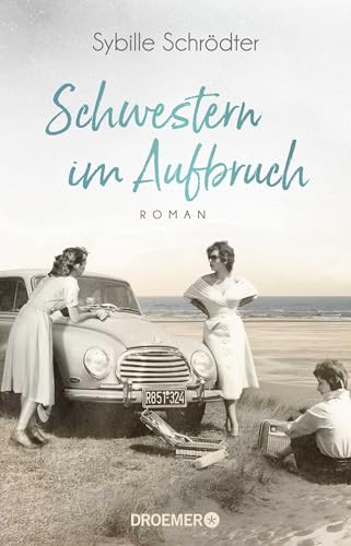 Schwestern im Aufbruch: Roman von Droemer TB