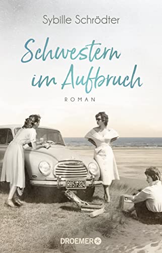 Schwestern im Aufbruch: Roman