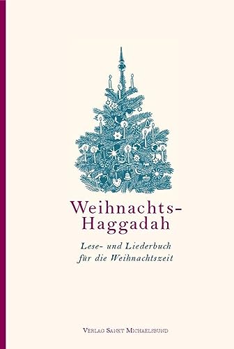 Weihnachts-Haggadah: Lese- und Liederbuch für die Weihnachtszeit (Literarische Blütenlesen bekannter Kinder- und Jugendbuchautoren) von Verlag Sankt Michaelsbund