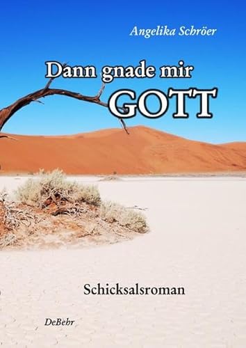 Dann gnade mir Gott - Schicksalsroman