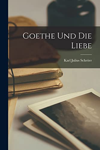 Goethe Und Die Liebe