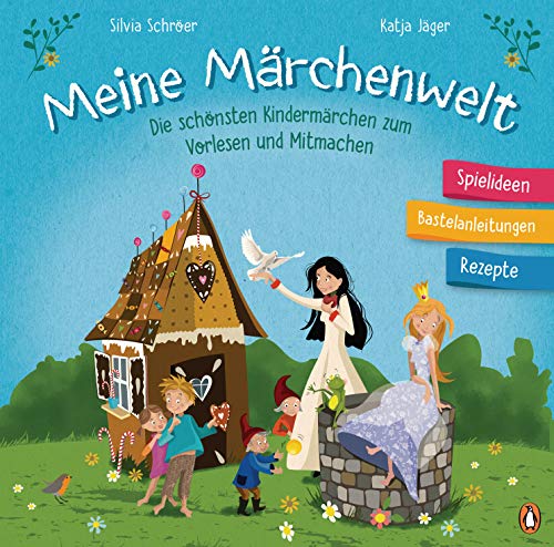 Meine Märchenwelt: Die schönsten Kindermärchen zum Vorlesen und Mitmachen - Bilderbuch ab 3 Jahren mit Bastelanleitungen, Spielideen und Rezepten von PENGUIN VERLAG