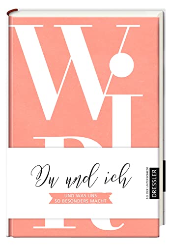 Wir. Du und ich und was uns so besonders macht: Das Challenge-Buch für beste Freund*innen, die ihre Freundschaft festhalten und feiern wollen (Sei der Unterschied!-Journals)