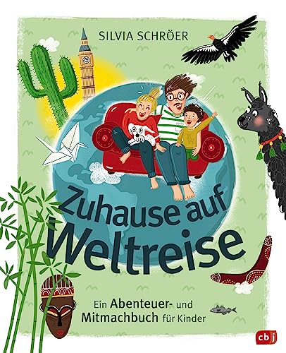 Zuhause auf Weltreise – Ein Abenteuer- und Mitmachbuch für Kinder: Mit Eintragteil für eigene Entdeckungen, Bucket Listen usw.