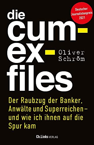 Die Cum-Ex-Files: Der Raubzug der Banker, Anwälte und Superreichen - und wie ich ihnen auf die Spur kam Die Cum-Ex-Files: Der Raubzug der Banker, Anwälte und Superreichen - und wie ich ihnen auf die Spur kam