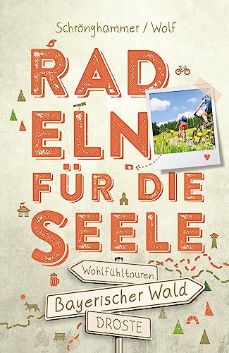 Bayerischer Wald. Radeln für die Seele: Wohlfühltouren von Droste Verlag
