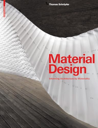 Material Design: Informing Architecture by Materiality von Birkhauser