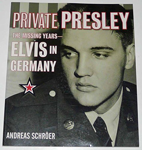 Private Presley: The Missing Years--Elvis in Germany Private Presley: The Missing Years--Elvis in Germany von Dey Street Books