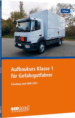 Aufbaukurs Klasse 1 für Gefahrgutfahrer: Schulung nach ADR 2023 - Teilnehmerunterlagen (Broschüre)
