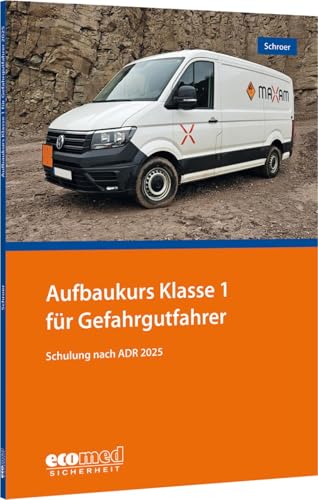 Aufbaukurs Klasse 1 für Gefahrgutfahrer: Schulung nach ADR 2025 - Teilnehmerunterlagen (Broschüre) von ecomed Sicherheit