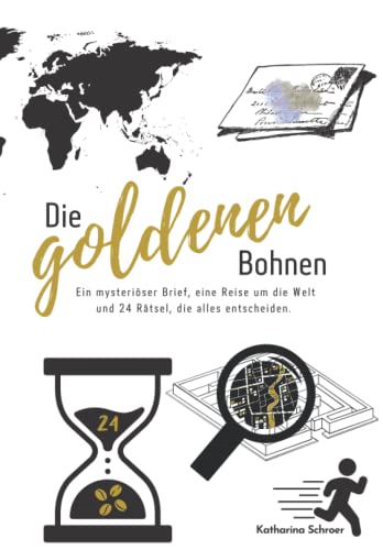 Die goldenen Bohnen: Eine mysteriöser Brief, eine Reise um die Welt und 24 Rätsel, die alles entscheiden.
