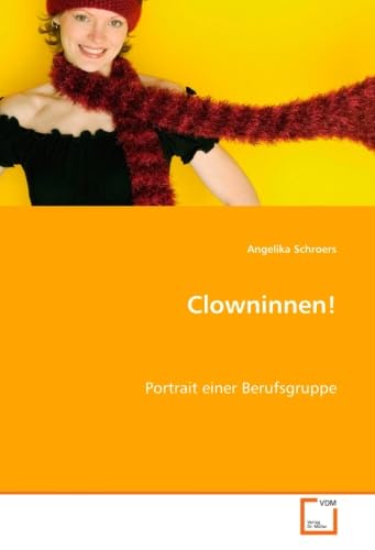Clowninnen!: Portrait einer Berufsgruppe von Vdm Verlag Dr. Müller