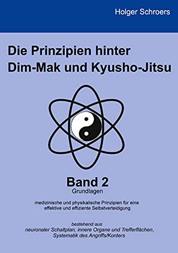 Die Prinzipien hinter Dim-Mak und Kyusho-Jitsu: Band 2 - Grundlagen von Books on Demand