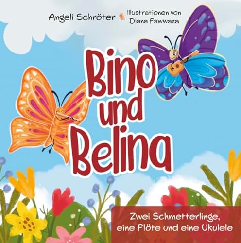 Bino und Belina: Zwei Schmetterlinge, eine Flöte und eine Ukulele Bino und Belina: Zwei Schmetterlinge, eine Flöte und eine Ukulele von Verlagshaus Schlosser