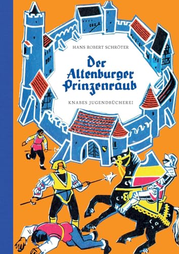 Der Altenburger Prinzenraub: Eine historische Erzählung (Knabes Jugendbuecherei) von Knabe Verlag Weimar