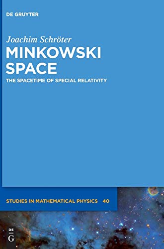 Minkowski Space: The Spacetime of Special Relativity (De Gruyter Studies in Mathematical Physics, 40)