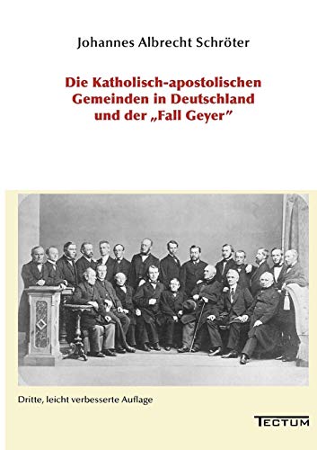 Die Katholisch-apostolischen Gemeinden in Deutschland und der "Fall Geyer"