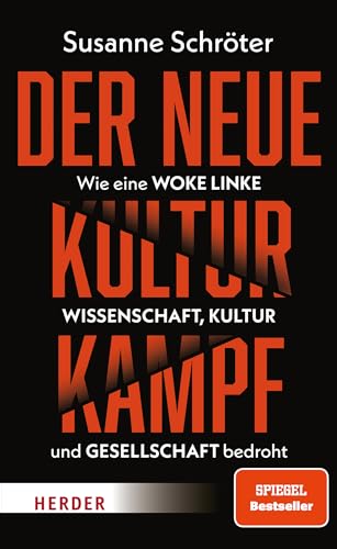 Der neue Kulturkampf: Wie eine woke Linke Wissenschaft, Kultur und Gesellschaft bedroht von Verlag Herder