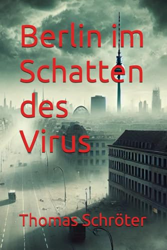 Berlin im Schatten des Virus Berlin im Schatten des Virus von Independently published